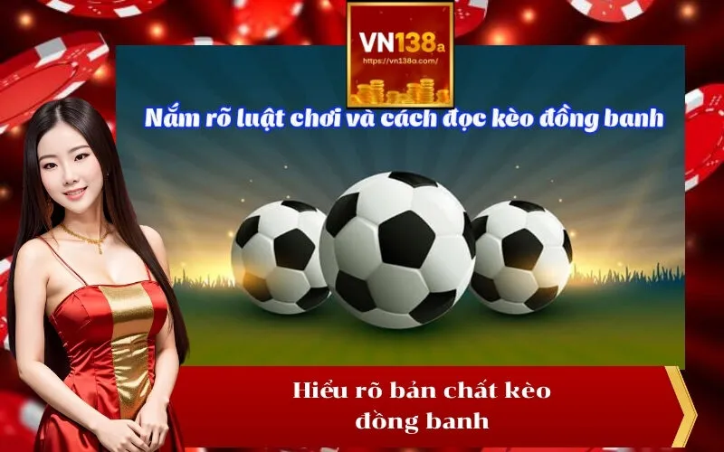 Hiểu rõ bản chất kèo đồng banh