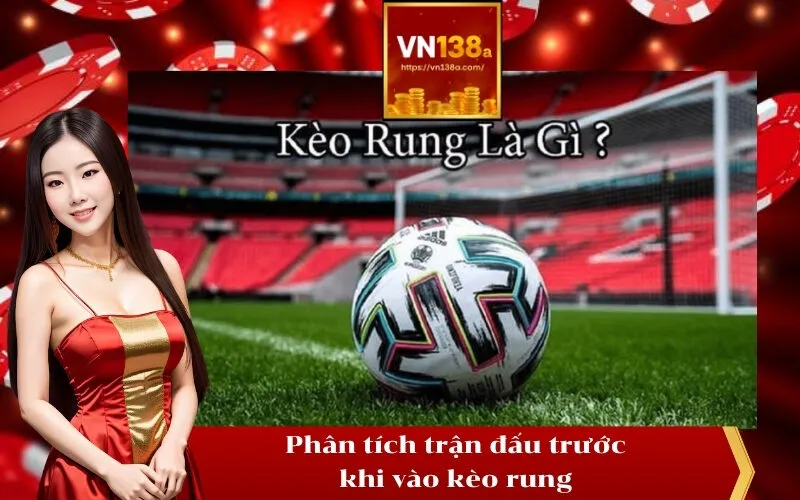 Phân tích trận đấu trước khi vào kèo rung