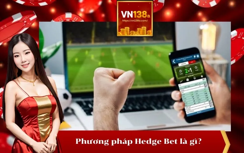 Phương pháp Hedge Bet là gì