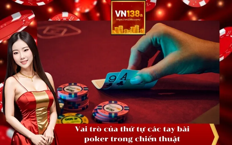 Vai trò của thứ tự các tay bài poker trong chiến thuật